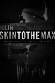 Nonton Skin To The Max