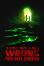 Nonton There’s Something Wrong with the Children 2023