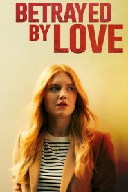 Nonton Betrayed by Love 2024