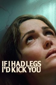 Nonton If I Had Legs I’d Kick You 2025