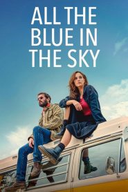 Nonton All the Blue in the Sky 2025