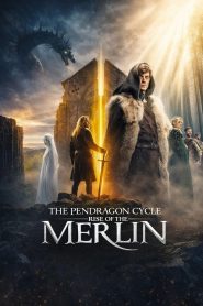 Nonton The Pendragon Cycle: Rise of the Merlin 2026